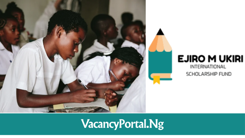 Ejiro M Ukiri International Scholarship Fund 2026 | ₦150,000 Ejiro M Ukiri International Scholarship Fund