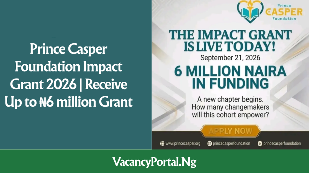 Prince Casper Foundation Impact Grant 2026 | Receive Up to ₦6 million Grant Prince Casper Foundation Impact Grant